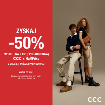 ZYSKAJ -50% ZWROTU NA KARTĘ PODARUNKOWA CCC X HALF PRICE Z DRUGIEJ, TAŃSZEJ PARY OBUWIA!